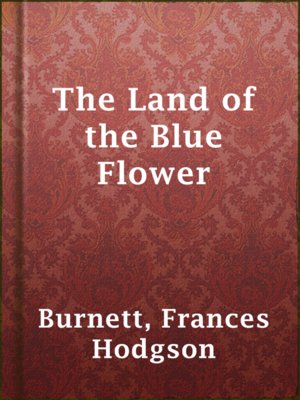 cover image of The Land of the Blue Flower